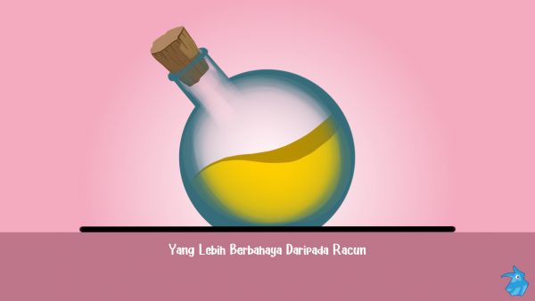 Yang Lebih Berbahaya Daripada Racun