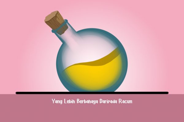 Yang Lebih Berbahaya Daripada Racun